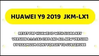 HUAWEI Y9 2019 JKM-LX1 RESET FRP HUAWEI ID WITH SIGMA KEY WITH OUT DOWNGRADE