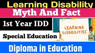 Learning Disability Ke Myth And Fact ।। अधिगम अक्षमता के मिथ्य और सत्य ।। D.ed IDD SE Notes 1year ।।