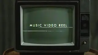 Music Video Reel