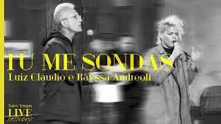 LUIZ CLAUDIO & RAYSSA ANDREOLI - TU ME SONDAS | NOVO TEMPO LIVE SESSIONS