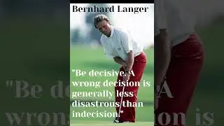 Bernhard Langer Advice on Decision Making in Golf