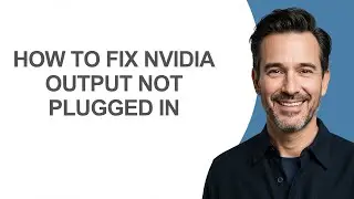 How to Fix Nvidia Output Not Plugged In - KevinHowTo