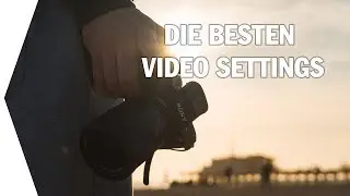 Die besten Video Einstellungen - Sony a7s II