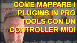 COME MAPPARE I PLUGINS IN PRO TOOLS CON UN CONTROLLER MIDI