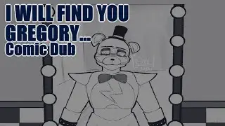 I Will Find You, Gregory... [FNaF Comic Dub] Artist: HyperfixGhost