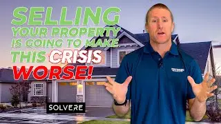 Selling your Property is going to make this crisis worse!