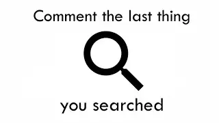 COMMENT THE LAST THING YOU SEARCHED