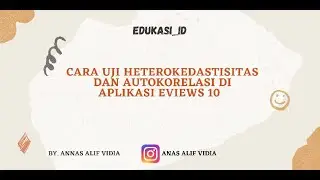 CARA UJI HETEROKEDASTISITAS DAN AUTOKORELASI DI APLIKASI EVIEWS 10