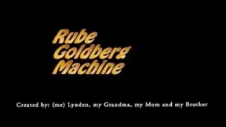 Rube Goldberg Machine!!!!