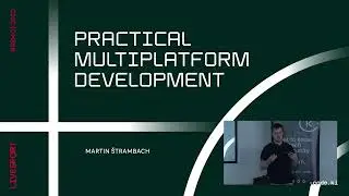 Practical Multiplatform Development (Martin Štrambach)