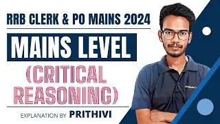 RRB CLERK & PO MAINS 2024 | CRITICAL REASONING | MAINS QUESTIONS | PRITHIVI RAJ