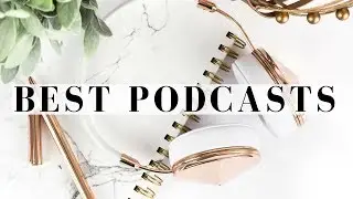 PODCASTS I LOVE | Best Podcasts For Women In Their Twenties!