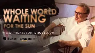 Professor RJ Ross - Whole World Waiting For The Sun