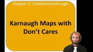 DDCA Ch2 - Part 12: K-Maps with Don't Cares