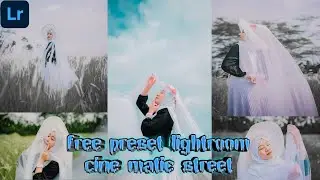 Freee preset lightroom cine matic street // editing lightroom // preset gratis 2020