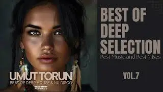 Umut Torun - Best of Deep Selection Vol. 7