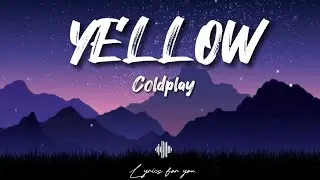 Coldplay – Yellow (Lyrics)