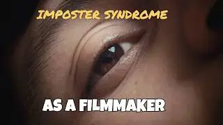 Filmmaker Imposter Syndrome and How To Overcome It