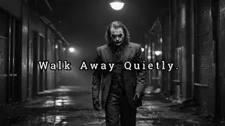 Walk Away Quietly, and Let Your Absence Speak Louder Than Words