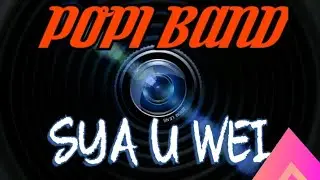POPI BAND - Sya U Wei