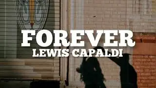 Lewis Capaldi - Forever (lyrics)