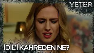 İdil kahroldu! - Yeter 2. Bölüm