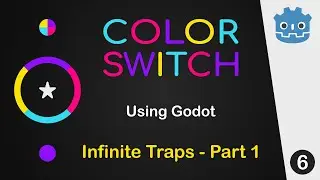 Creating Color Switch Using Godot - 06 Infinite Traps - Part 1