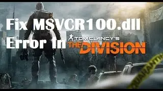 How to fix MSVCR100.dll error in Tom Clancy's The Division!!!