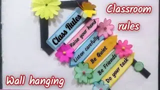 Class Rules Wall Hanging | Classroom Rules Class Decoration idea | Class rules School Project