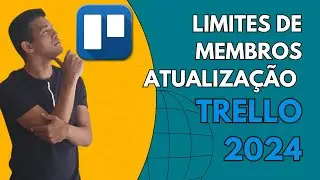 ATUALIZAÇÃO NO TRELLO 2024! LIMITES DE MEMBROS NA ÁREA DE TRABALHO Ep. 86