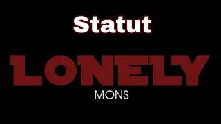 Mons _ Lonely _ Statut _ Whatsapp 2021