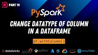 19. Change Column Datatype in Dataframe | Using PySpark