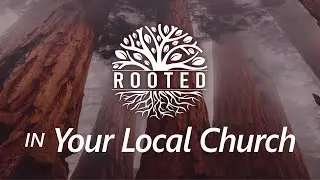 Rooted In Your Local Church - Pastor Jason Murphy
