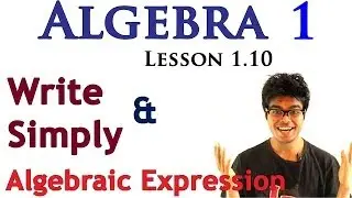 Algebra 1 Lessons 1.10 -  How to Write & Simplify Algebraic Expression