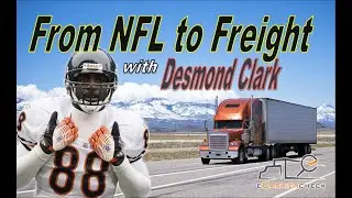 NFL Star Desmond Clark: Steps to build a freight brokerage
