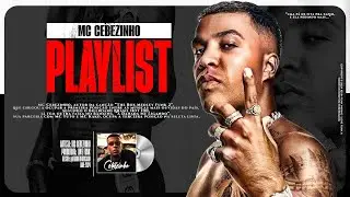 PLAYLIST MC CEBEZINHO - As Mais Tocadas 2024 (Feat. MC Tuto, MC Kako, MC Brinquedo, MC GP) Set Funk