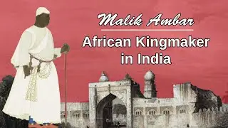 Malik Ambar | An African Kingmaker in India