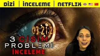 3 Cisim Problemi İnceleme | Netflix Yeni Bilim-Kurgu Dizisi