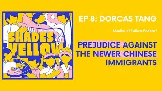 Prejudice against the newer Chinese immigrants | SoY #08: Dorcas Tang