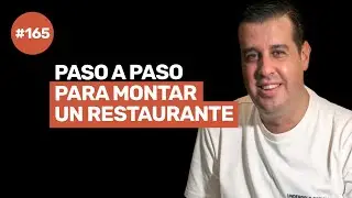 Ep 165 - PASO A PASO PARA MONTAR UN RESTAURANTE EXITOSO