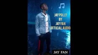 JAY POLLY R.I.P JAY POLLY  BY JAY FAN OFFICIAL AUDIO 