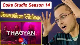Indian Reaction | Thagyan | Coke Studio Season 14 | Zain Zohaib x Quratulain Balouch