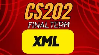 CS202 short lecture | XML  | Lecture 4 | #cs202 #finalterm