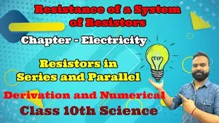 Resistors in SERIES AND PARALLEL | ELECTRICITY | Derivation & Numerical