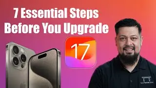 iOS 17 Update Guide: 7 Essential Steps Before You Upgrade!