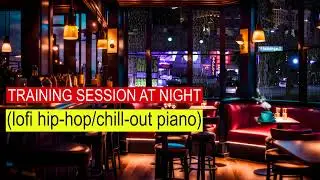 Training session at night [lofi chill out piano] Best study music for deep concentration🎵