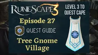 RS3 Tree Gnome Village: Quest Guide 2020 (Level 3 to Quest Cape Ep. 27) - RuneScape 3 Guide