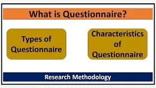 What is Questionnaire? Types/Characteristics of Questionnaire-Quick Guide for Students 