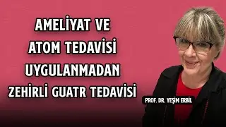 Ameliyat ve Atom Tedavisi Uygulanmadan Zehirli Guatr Tedavisi | Prof. Dr. Yeşim Erbil