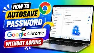 How to Autosave Password in Google Chrome Without Asking - Easy Solution